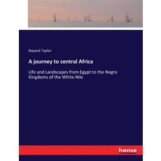 (英文圖書) A journey to central Africa: Life and Landscapes from Egypt to the Negro Kingdoms of the Whit... 平裝版, Hansebooks, 英文
