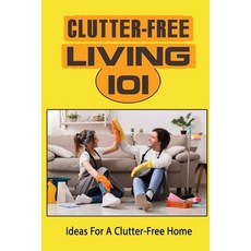 (英文圖書) Clutter-Free Living 101: Ideas For A Clutter-Free Home: Spring Cleaning 平裝版, Independently Published, 英文