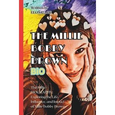 (英文圖書) The Millie Bobby Brown Bio: The Millie BIOGRAPHY: Exploring the Life Influence... 平裝版, Independently Published, 英文