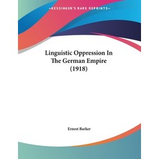 Linguistic Oppression In The German Empire (1918) 平裝版, Kessinger Publishing, 英文