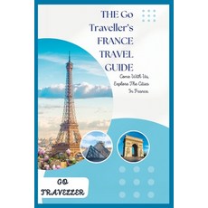 (英文圖書) THE Go Traveller's FRANCE TRAVEL GUIDE 平裝版, Independently Published, 英文