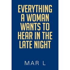 (英文圖書) Everything a Woman Wants to Hear in the Late Night 平裝版, Xlibris Us, 英文