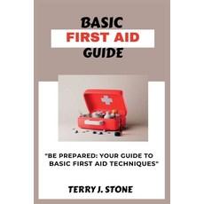 (英文圖書) Basic First Aid Guide: "Be prepared: your guide to basic first aid techniques 平裝版, Independently Published, 英文