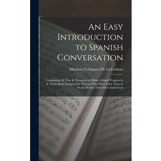 (英文圖書) An Easy Introduction to Spanish Conversation: Containing All That Is Necessary to Make a Rapi... 精裝版, Legare Street Press, 英文