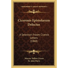 (英文圖書) Ciceronis Epistolarum Delectus: A Selection Froom Cicero's Letters (1868) 平裝版, Kessinger Publishing, 英文