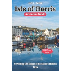 (英文圖書) Isle of Harris Adventure Guide 2025: Unveiling the Magic of Scotland's Hidden Gem 平裝版, Independently Published, 英文