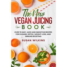 The New Vegan Juicing Book: Over 70 Easy Juice and Smoothie Recipes for Cleanse Detox Weight-Loss ... 平裝版, Green Life Media, 英文