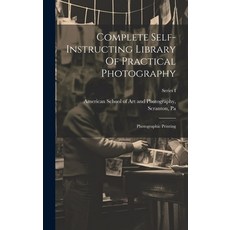 (英文圖書) Complete Self-instructing Library Of Practical Photography: Photographic Printing; Series I 精裝版, Legare Street Press, 英文