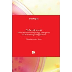 (英文圖書) Escherichia coli: Recent Advances on Physiology Pathogenesis and Biotechnological Applications 精裝版, Intechopen, 英文