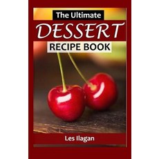 (英文圖書) The Ultimate DESSERT RECIPE BOOK 平裝版, Createspace Independent Pub..., 英文