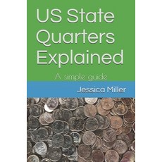 US State Quarters Explained: A simple guide 平裝版, Independently Published, 英文