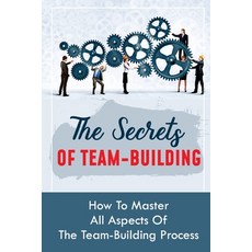 (英文圖書) The Secrets Of Team-Building: How To Master All Aspects Of The Team-Building Process: Methods... 平裝版, Independently Published, 英文