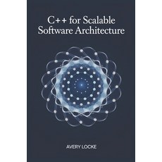 (英文圖書) C++ for scalable software Architecture 平裝版, Independently Published, 英文