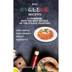 Best Italian Recipes: A Cookbook With The Best Recipes Of The Italian Tradition . First Dishes Main... 精裝版, Aicem Ltd, 英文