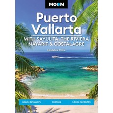 (英文圖書) Moon Puerto Vallarta: With Sayulita the Riviera Nayarit & Costalegre: Getaways Beaches & Su... 平裝版, Moon Travel, 英文