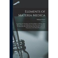 (英文圖書) Elements of Materia Medica [electronic Resource]: Containing the Chemistry and Natural Histor... 平裝版, Legare Street Press, 英文