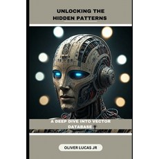 (英文圖書) Unlocking The Hidden Patterns: A Deep Dive Into Vector Database 平裝版, Independently Published, 英文