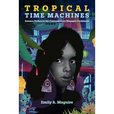 (英文圖書) Tropical Time Machines: Science Fiction in the Contemporary Hispanic Caribbean 精裝版, University of Florida Press, 英文