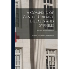 (英文圖書) A Compend of Genito-urinary Diseases and Syphilis: Including Their Surgery and Treatment 平裝版, Legare Street Press, 英文