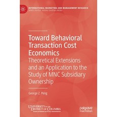 Toward Behavioral Transaction Cost Economics: Theoretical Extensions and an Application to the Study... 精裝版, Palgrave MacMillan, 英文
