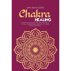 (英文圖書) Chakra Healing: A Guide to Releasing the Healing Energy of the Chakras and Living Life to You... 平裝版, May Ariha Davis, 英文