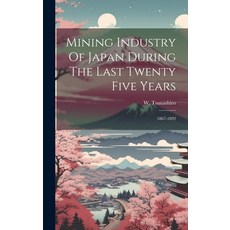 (英文圖書) Mining Industry Of Japan During The Last Twenty Five Years: 1867-1892 精裝版, Legare Street Press, 英文