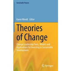 Theories of Change: Change Leadership Tools Models and Applications for Investing in Sustainable De... 精裝版, Springer, 英文
