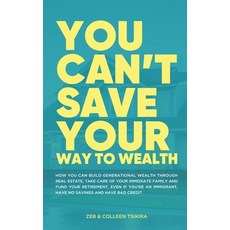 You Can't Save Your Way to Wealth: How YOU can build generational wealth through real estate take c... 平裝版, Canvestus Group Ltd, 英文