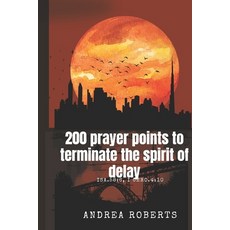 (英文圖書) 200 prayer points to terminate the spirit of delay: isa 58:6 1chro 4:10 平裝版, Independently Published, 英文