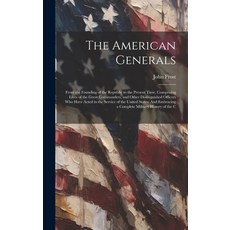(英文圖書) The American Generals: From the Founding of the Republic to the Present Time Comprising Live... 精裝版, Legare Street Press, 英文
