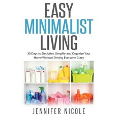 Easy Minimalist Living: 30 Days to Declutter Simplify and Organize Your Home Without Driving Everyo... 精裝版, Dragon God Inc, 英文