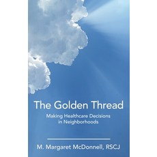(英文圖書) The Golden Thread: Making Healthcare Decisions in Neighborhoods 平裝版, Balboa Press, 英文