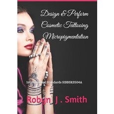 (英文圖書) Design & Perform Cosmetic Tattooing Micropigmentation: Follows International Standards SIBBSK... 平裝版, Independently Published, 英文