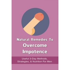 (英文圖書) Natural Remedies To Overcome Impotence: Useful 3-Day Methods Strategies & Nutrition For Men... 平裝版, Independently Published, 英文