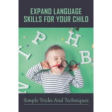 (英文圖書) Expand Language Skills For Your Child: Simple Tricks And Techniques: How Can I Speed Up My To... 平裝版, Independently Published, 英文