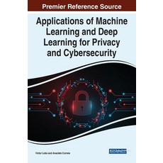 (英文圖書) Applications of Machine Learning and Deep Learning for Privacy and Cybersecurity 精裝版, IGI Global, 英文