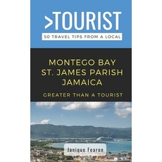 (英文圖書) Greater Than a Tourist- Montego Bay St. James Parish Jamaica: 50 Travel Tips from a Local 平裝版, Independently Published, 英文