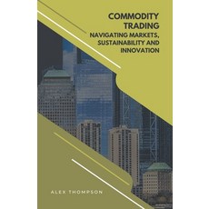 (英文圖書) Commodity Trading: Navigating Markets Sustainability and Innovation 平裝版, Side Hustle Success, 英文