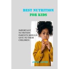 (英文圖書) best nutrition for kids: important nutrition parents should give to their children 平裝版, Independently Published, 英文