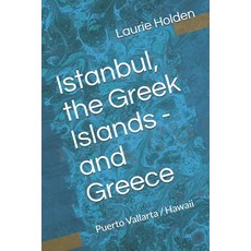 Istanbul the Greek Islands Greece / Puerto Vallarta / Hawaii 平裝版, Independently Published, 英文