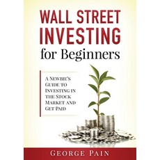 (英文圖書) Wall Street Investing for Beginners: A Newbie's Guide to Investing in the Stock Market and Ge... 平裝版, George Pain, 英文