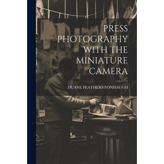 (英文圖書) Press Photography with the Miniature Camera 平裝版, Legare Street Press, 英文