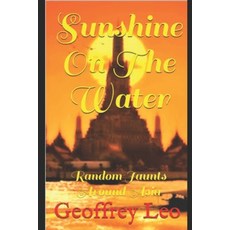 Sunshine On The Water: Random Jaunts Around Asia 平裝版, Independently Published, 英文
