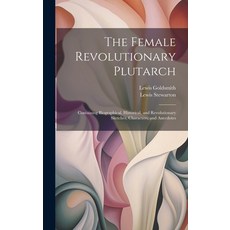 (英文圖書) The Female Revolutionary Plutarch: Containing Biographical Historical and Revolutionary Ske... 精裝版, Legare Street Press, 英文