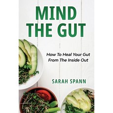 Mind The Gut: How To Heal Your Gut From The Inside Out 平裝版, Sarah Spann, 英文