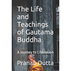 (英文圖書) The Life and Teachings of Gautama Buddha: A Journey to Liberation 平裝版, Independently Published, 英文
