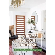 (英文圖書) Feng Shui Tips for House Protection: How to Apply Feng Shui for Your Home 平裝版, Independently Published, 英文