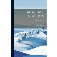 (英文圖書) The Spanish Novelists: Don Juan Manuel. Mendoza. Mateo Aleman. Miguel De Cervantes Saavedra 精裝版, Legare Street Press, 英文