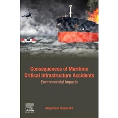 Consequences of Maritime Critical Infrastructure Accidents: Environmental Impacts: Modeling-Identifi... 平裝版, Elsevier, 英文