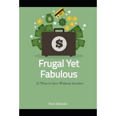 (英文圖書) Frugal Yet Fabulous: 25 Ways to Save Without Sacrifice 平裝版, Independently Published, 英文